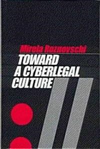 Toward a Cyberlegal Culture: Legal Research on the Frontier of Innovation, 2nd Edition (Hardcover, 2)