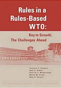 Rules in a Rules-Based Wto: Key to Growth; The Challenges Ahead (Paperback)