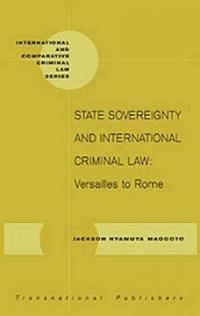 State sovereignty and international criminal law : Versailles to Rome