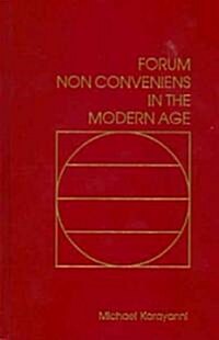 Forum Non Conveniens in the Modern Age: A Comparative and Methodological Analysis of Anglo-American Law (Hardcover)