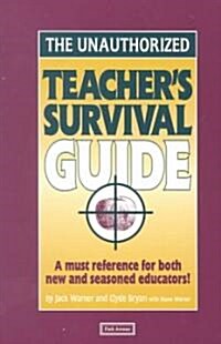 The Unauthorized Teachers Survival Guide (Paperback)