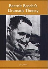 Bertolt Brechts Dramatic Theory (Hardcover)