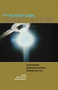 After the Avant-Garde: Contemporary German and Austrian Experimental Film (Hardcover)