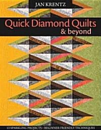 Quick Diamond Quilts & Beyond: 12 Sparkling Projects, Beginner-Friendly Techniques [with Pattern(s)] [With Pattern(s)] (Paperback)
