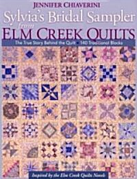 Sylvias Bridal Sampler from ELM Creek Quilts-Print on Demand Edition: The True Story Behind the Quilt - 140 Traditional Blocks (Paperback)