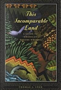 This Incomparable Land: A Guide to American Nature Writing (Paperback, Revised)