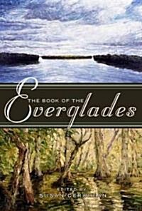 The Book of the Everglades (Paperback, 1st)