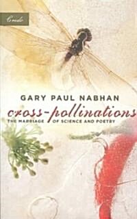 Cross-Pollinations: The Marriage of Science and Poetry (Paperback)