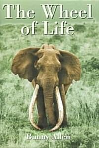 The Wheel of Life: A Life of Safaris and Romance (Hardcover)
