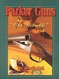 Parker Guns: The Old Reliable (Hardcover)