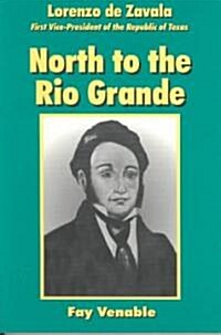 North to the Rio Grande (Paperback)