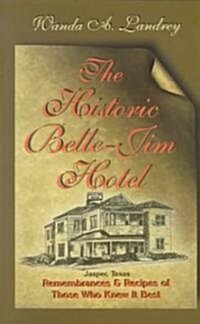 The Historic Belle-Jim Hotel Jasper, Texas (Paperback, 1st)