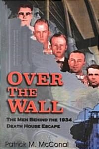 Over the Wall: The Men Behind the 1934 Death House Escape (Paperback)