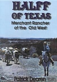 Halff of Texas: Merchant Rancher of the Old West (Paperback)