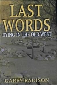 Last Words: Dying in the Old West (Paperback)