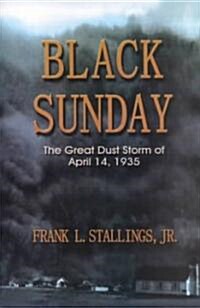Black Sunday: The Great Dust Storm of April 14, 1935 (Paperback)
