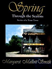 Spring Through the Seasons: Stories of a Texas Town (Paperback)