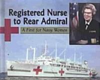 Registered Nurse to Rear Admiral (Hardcover, 1st)
