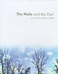 The Mole and the Owl: A Romantic Fable about Braving the Wide World for Love (Hardcover)