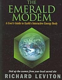 The Emerald Modem: A Users Guide to Earths Interactive Energy Body (Paperback)