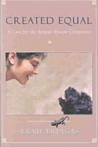 Created Equal: A Case for the Animal-Human Connection (Paperback)