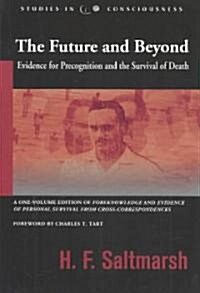 The Future and Beyond: Evidence for Precognition and the Survival of Death (Paperback)
