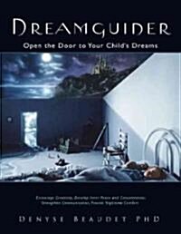 Dreamguider: Open the Door to Your Childs Dreams (Paperback)