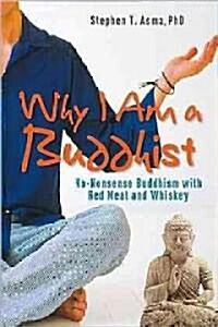 Why I Am a Buddhist: No-Nonsense Buddhism with Red Meat and Whiskey (Hardcover)