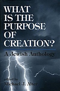 What Is the Purpose of Creation?: A Jewish Anthology (Paperback, Revised)