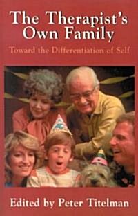 The Therapists Own Family: Toward the Differentiation of Self (Paperback, Revised)