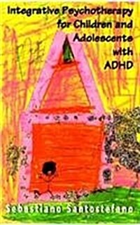 Integrative Psychotherapy for Children and Adolescents with ADHD (Paperback)