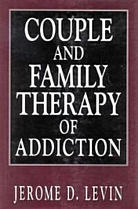 Couple and Family Therapy of Addiction (Hardcover)