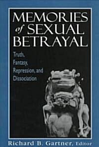 Memories of Sexual Betrayal: Truth, Fantasy, Repression, and Dissociation (Hardcover)