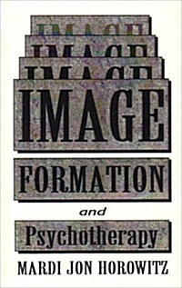Image Formation and Psychotherapy: Revised Edition of Image and Cognition (Paperback)