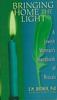 Bringing Home the Light: A Jewish Womans Handbook of Rituals (Hardcover)