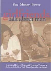 Girlfriends Talk about Men: Sex, Money, Power (Paperback)