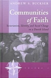 Communities of Faith: Sectarianism, Identity, and Social Change on a Danish Island (Hardcover)