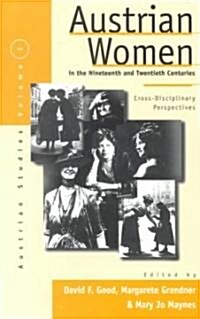 Austrian Women in the Nineteenth and Twentieth Centuries: Cross-Disciplinary Perspectives (Paperback)