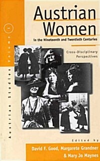 Austrian Women in the Nineteenth and Twentieth Centuries: Cross-Disciplinary Perspectives (Hardcover)