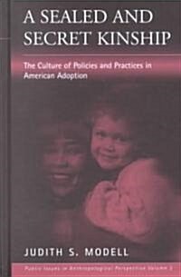 A Sealed and Secret Kinship: Policies and Practices in American Adoption (Hardcover)