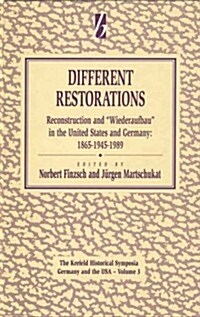 Different Restorations: Reconstruction and Wiederaufbau in the United States and Germany: 1865-1945-1989 (Hardcover)