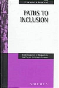 Paths to Inclusion: The Integration of Migrants in the United States and Germany (Hardcover)