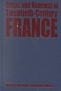 Crisis and Renewal in France, 1918-1962 (Hardcover)