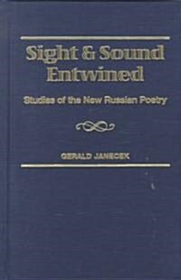 Sight and Sound Entwined: Studies of the New Russian Poetry (Hardcover)