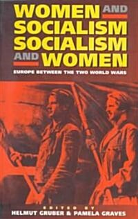 Women and Socialism - Socialism and Women: Europe Between the World Wars (Paperback, Revised)