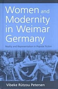 Women and Modernity in Weimar Germany: Reality and Its Representation in Popular Fiction (Hardcover)