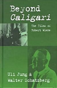 Beyond Caligari: The Films of Robert Wiene (Hardcover)