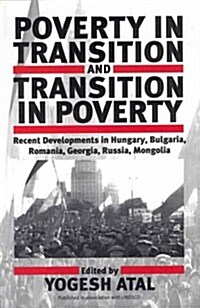 Poverty in Transition and Transition in Poverty: Recent Developments in Hungary, Bulgaria, Romania, Georgia, Russia, and Mongolia (Hardcover)