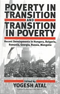 Poverty in Transition and Transition in Poverty: Recent Developments in Hungary, Bulgaria, Romania, Georgia, Russia, and Mongolia (Paperback)