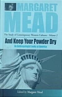 And Keep Your Powder Dry: An Anthropolgist Looks at America (Hardcover, Revised)